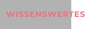 WISSENSWERTES